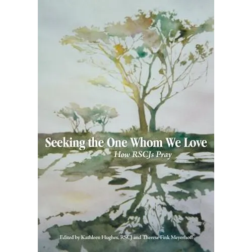 Seeking the One Whom We Love: How RSCJ Pray - Paperback