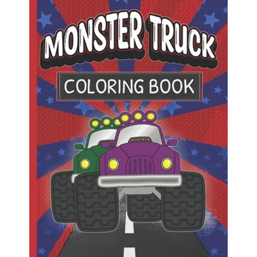 Monster Truck Coloring Book: Fun Color Pages For Boys And Girls Who Love Monster Vehicles - Paperback