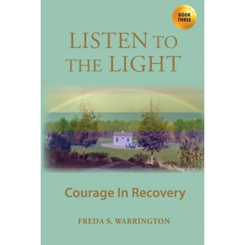 Listen To The Light: Courage In Recovery - Paperback