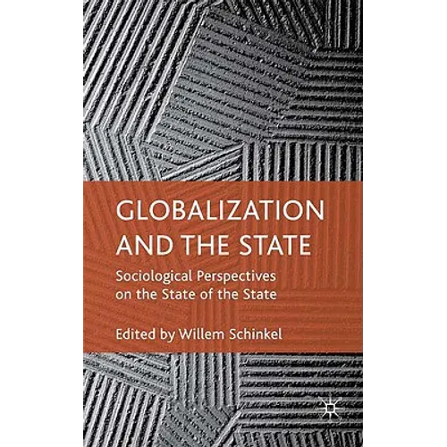 Globalization and the State: Sociological Perspectives on the State of the State - Hardcover