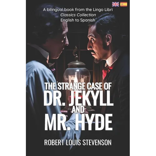 The Strange Case of Dr. Jekyll and Mr. Hyde (Translated): English - Spanish Bilingual Edition - Paperback