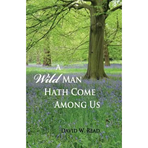 A Wild Man Hath Come Among Us - Paperback