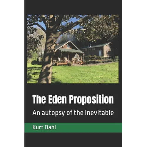 The Eden Proposition: An autopsy of the inevitable - Paperback