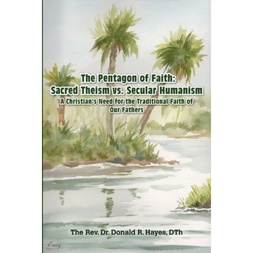 The Pentagon of Faith: A Christian's Need for the Traditional Faith of our Fathers - Paperback