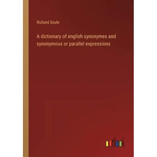 A dictionary of english synonymes and synonymous or parallel expressions - Paperback
