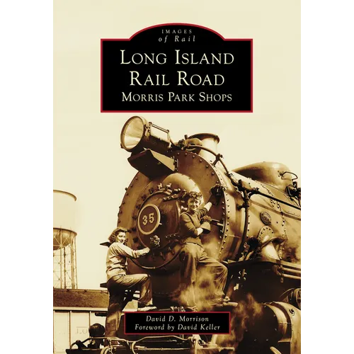 Long Island Rail Road: Morris Park Shops - Paperback
