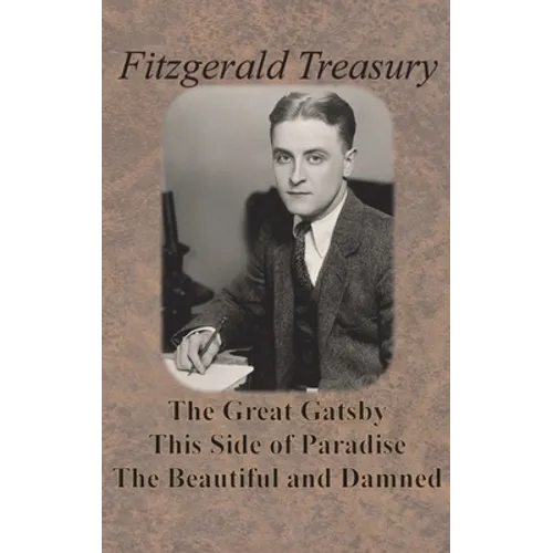 Fitzgerald Treasury - The Great Gatsby, This Side of Paradise, The Beautiful and Damned - Hardcover