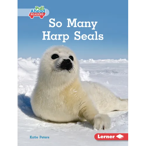 So Many Harp Seals - Library Binding
