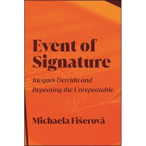Event of Signature: Jacques Derrida and Repeating the Unrepeatable - Hardcover