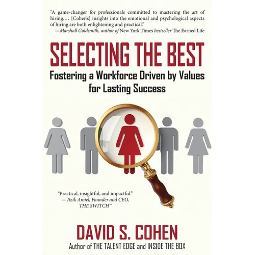 Selecting the Best: Fostering a Workforce Driven by Values for Lasting Success - Paperback
