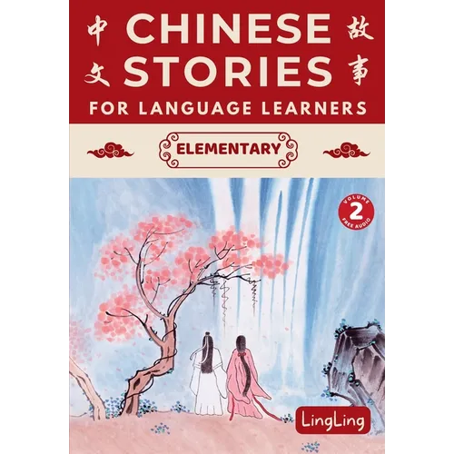 Chinese Stories for Language Learners: Elementary Volume 2 (Free Audio) - A Bilingual Chinese-English Collection of Chinese Folktales, Myths, Fables, - Paperback