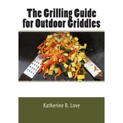 The Grilling Guide to Outdoor Griddles - Paperback