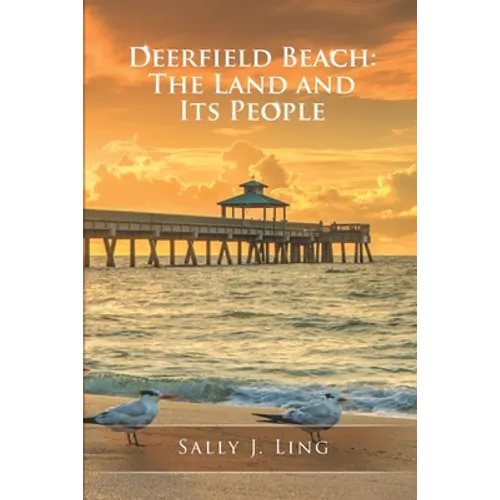 Deerfield Beach: The Land and Its People - Paperback