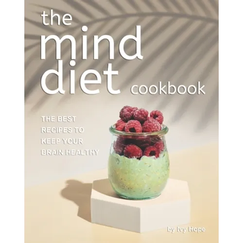 The Mind Diet Cookbook: The Best Recipes to Keep Your Brain Healthy - Paperback