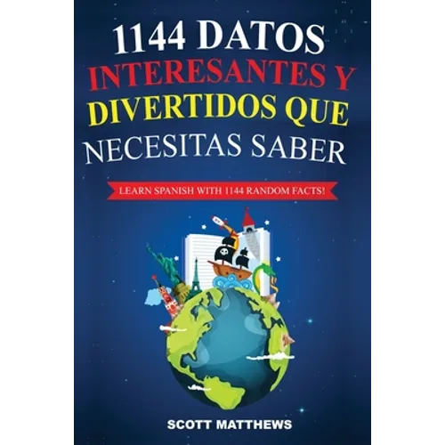 1144 Datos Interesantes Y Divertidos Que Necesitas Saber - Learn Spanish With 1144 Facts! - Paperback