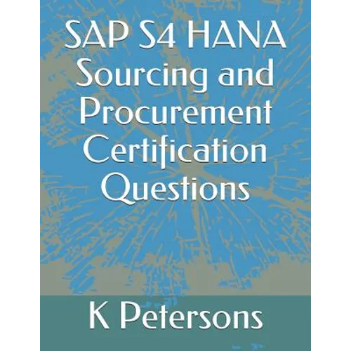 SAP S4 HANA Sourcing and Procurement Certification Questions - Paperback