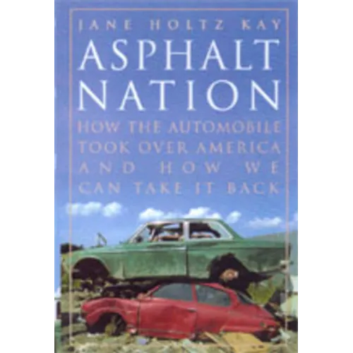 Asphalt Nation: How the Automobile Took Over America and How We Can Take It Back - Paperback