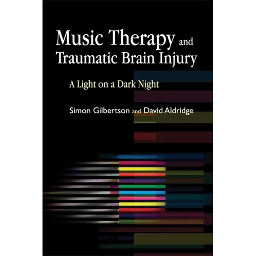 Music Therapy and Traumatic Brain Injury: A Light on a Dark Night - Paperback
