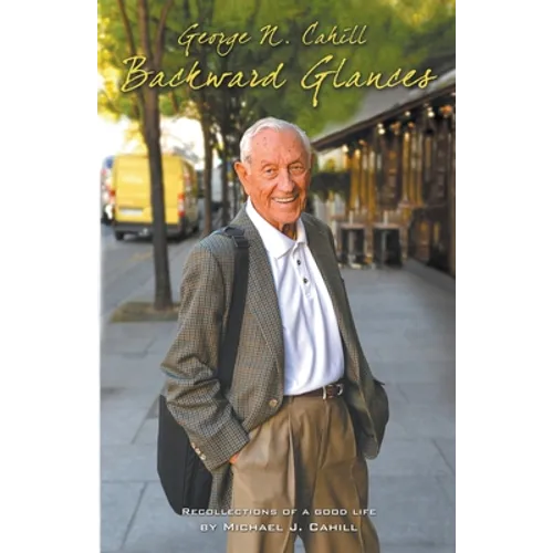 George N. Cahill: Backward Glances - Paperback