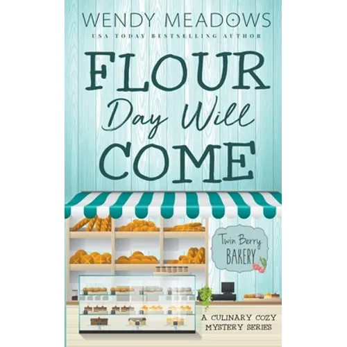 Flour Day will Come: A Culinary Cozy Mystery Series - Paperback