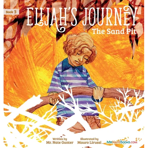 Elijah's Journey Children's Storybook 3, The Sand Pit - Hardcover