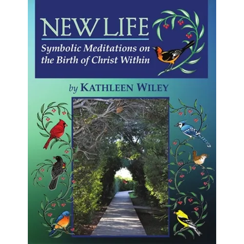 NEW LIFE Symbolic Meditations on the Birth of Christ Within - Paperback