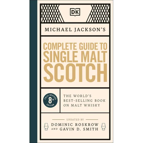 Michael Jackson's Complete Guide to Single Malt Scotch: The World's Best-Selling Book on Malt Whisky - Hardcover