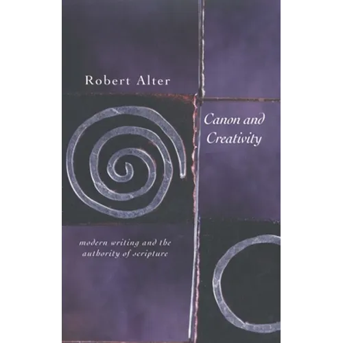 Canon and Creativity: Modern Writing and the Authority of Scripture - Paperback