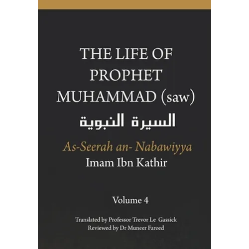 The Life of the Prophet Muhammad (saw) - Volume 4 - As Seerah An Nabawiyya - السيرة النب&# - Paperback