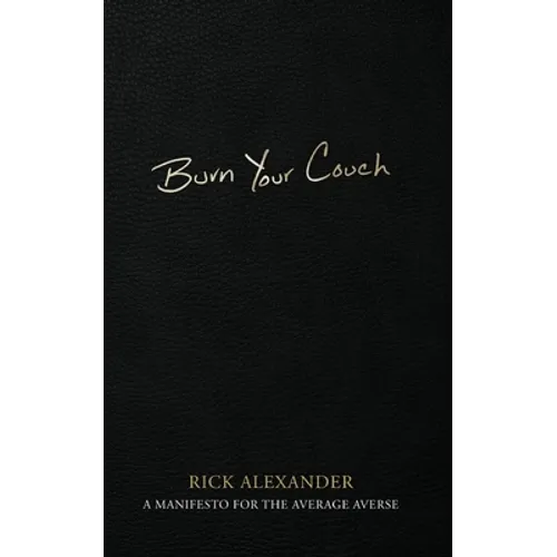 Burn Your Couch: A Manifesto for the Average Averse - Paperback
