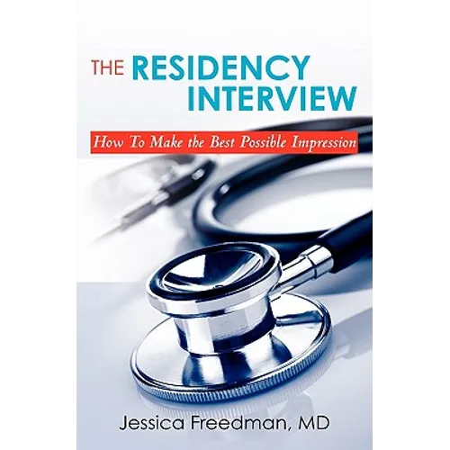 The Residency Interview: How to Make the Best Possible Impression - Paperback