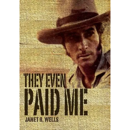They Even Paid Me: Raw reflections of a third generation Kimberley cattleman. - Paperback