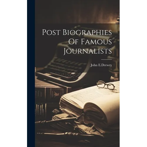 Post Biographies Of Famous Journalists - Hardcover