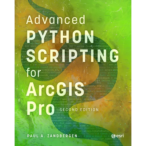 Advanced Python Scripting for ArcGIS Pro - Paperback