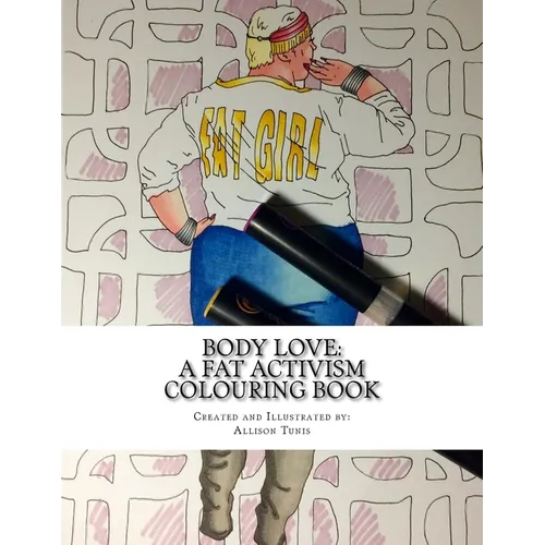 Body Love: A Fat Activism Colouring Book - Paperback