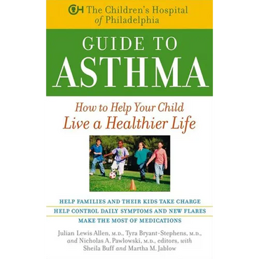 The Children's Hospital of Philadelphia Guide to Asthma: How to Help Your Child Live a Healthier Life - Paperback
