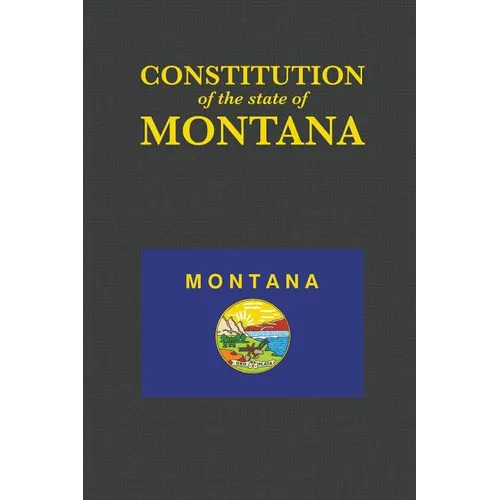 The Constitution of the State of Montana - Paperback