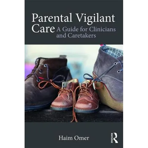 Parental Vigilant Care: A Guide for Clinicians and Caretakers - Paperback