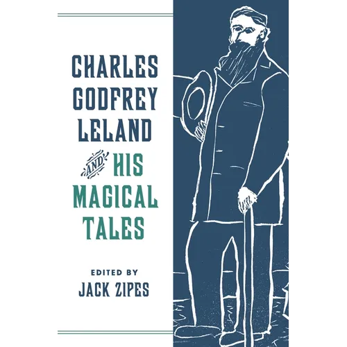 Charles Godfrey Leland and His Magical Tales - Paperback