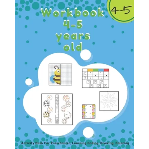 Workbook 4-5 Years Old: Activity Book For Preschooler, Learning Coding, Drawing, Coloring - Paperback