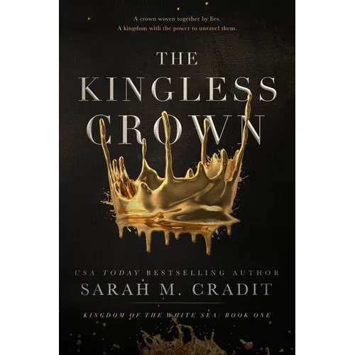 The Kingless Crown: Kingdom of the White Sea Book 1 - Paperback