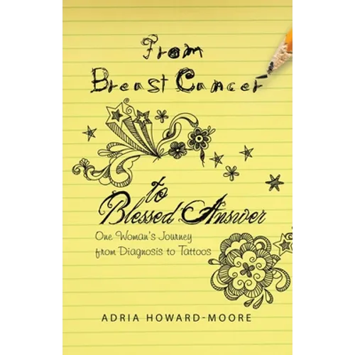 From Breast Cancer to Blessed Answer: One Woman's Journey from Diagnosis to Tattoos - Paperback