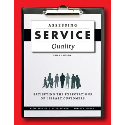 Assessing Service Quality: Satisfying the Expectations of Library Customers - Paperback