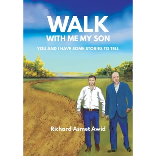 Walk With Me, My Son: You and I Have Some Stories to Tell - Paperback