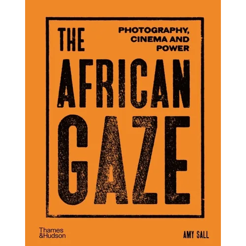 The African Gaze: Photography, Cinema and Power - Hardcover