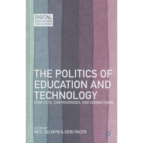 The Politics of Education and Technology: Conflicts, Controversies, and Connections - Hardcover