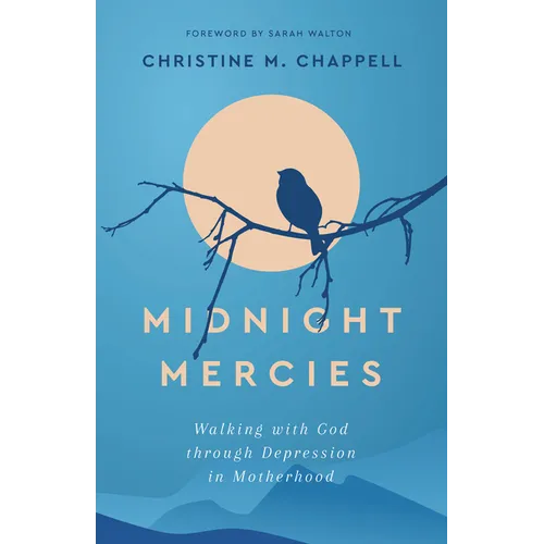 Midnight Mercies: Walking with God Through Depression in Motherhood - Paperback