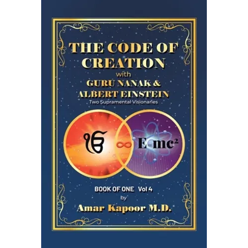 The Code of Creation with Guru Nanak and Albert Einstein: Two Supramental Visionaries - Paperback
