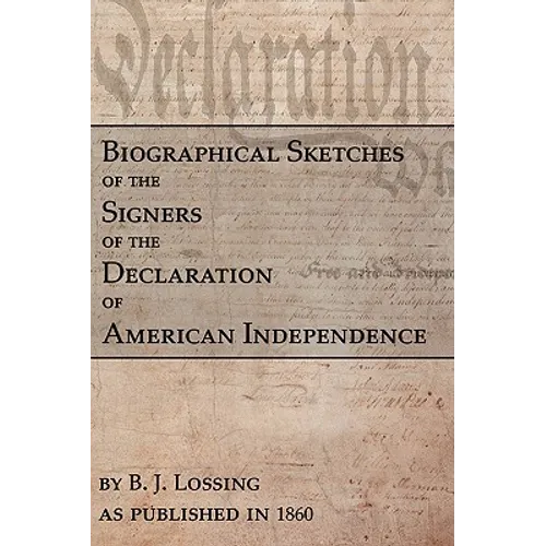 Biographical Sketches Of The Signers Of The Declaration Of American Independence - Paperback