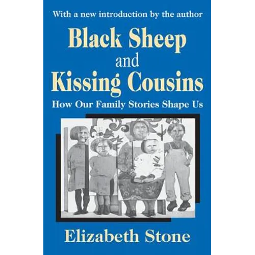 Black Sheep and Kissing Cousins: How Our Family Stories Shape Us - Paperback